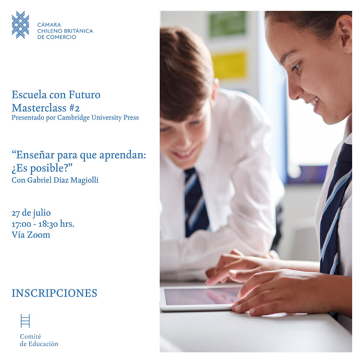 Escuela con Futuro, serie de masterclasses #2 Enseñar para que aprendan: ¿Es posible?. Jueves 27 de julio, 17:00 a 18:30 hrs. (GMT -4) Institución responsable: Cambridge University Press (CUP). Vía Zoom